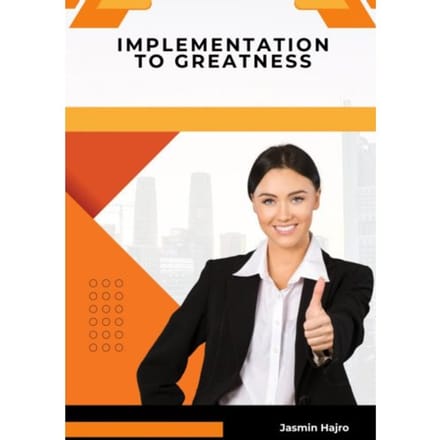 Implementation To Greatness - Jasmin Hajro