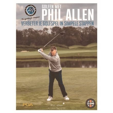 Verbeter Je Golfspel In Simpele Stappen - Golfen Met Phil Allen - Phil Allen