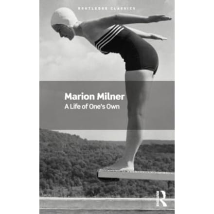 A Life Of One's Own - Routledge Classics - Milner, Marion