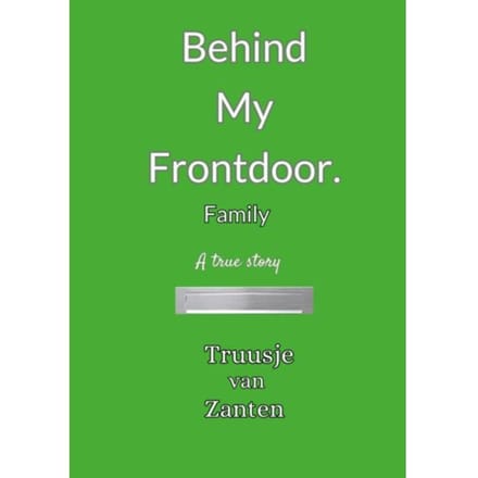 Behind My Front Door - Truusje Van Zanten