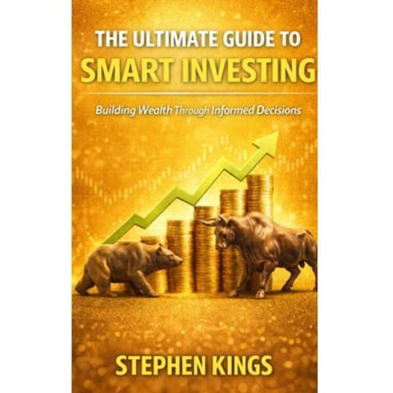 The Ultimate Guide To Smart Investing - Stephen Kings