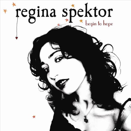 Begin To Hope - Regina Spektor