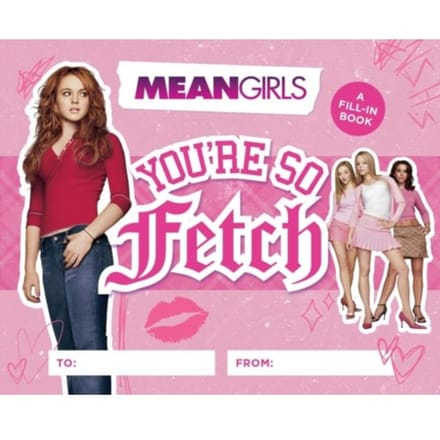 Mean Girls: You're So Fetch - Running Press