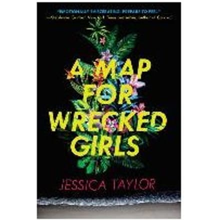 A Map For Wrecked Girls - Jessica Taylor