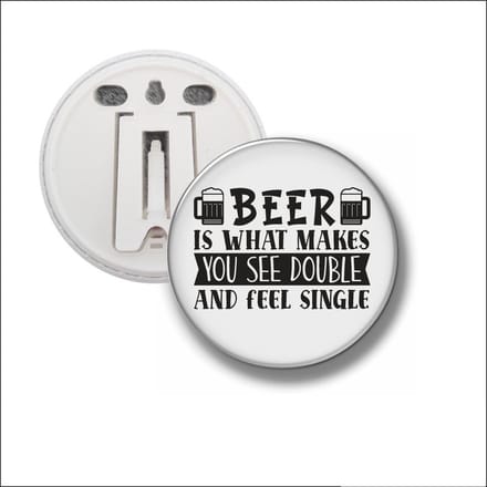 Button Met Clip 58 MM - Beer Is What Makes You See Double