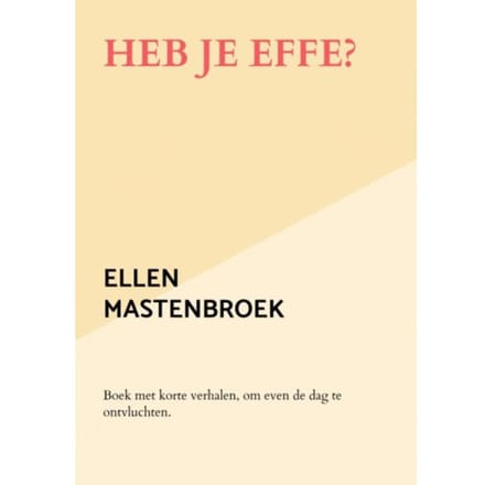 Heb Je Effe? - Ellen Mastenbroek