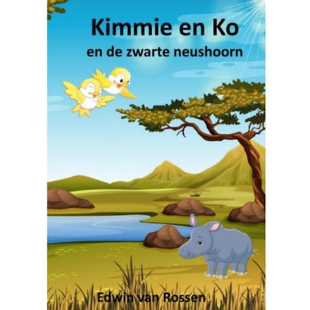 Kimmie En Ko En De Zwarte Neushoorn - Edwin Van Rossen