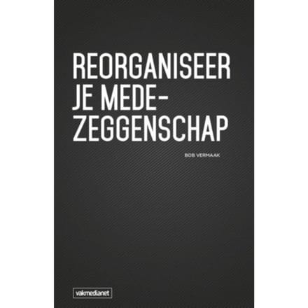 Reorganiseer Je Medezeggenschap - Bob Vermaak