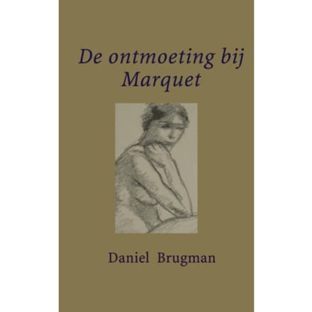 De Ontmoeting Bij Marquet - Daniel Brugman