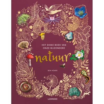 Het Dikke Boek Van Onze Bijzondere Natuur - Ben Hoare