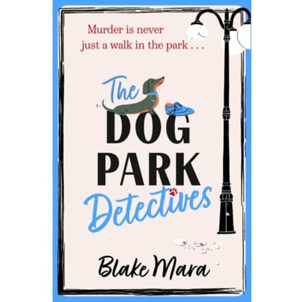 The Dog Park Detectives - Dog Park Detectives - Blake Mara