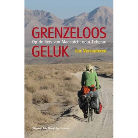 Grenzeloos Geluk - Tobi Vroegh Egodocumenten - Luc Vercauteren