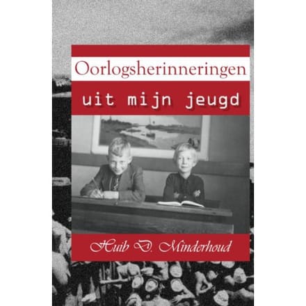 Oorlogsherinneringen - Huib D. Minderhoud