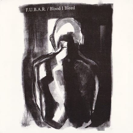 F.U.B.A.R. & Blood I Bleed - Split (7" Single)