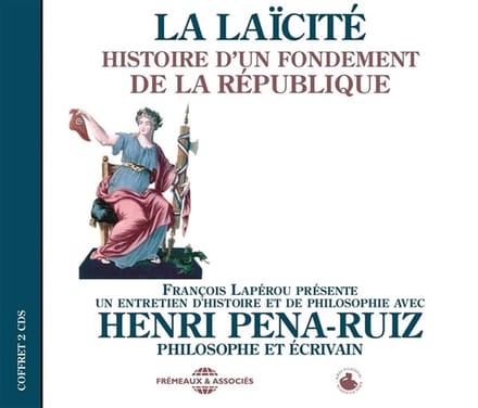 Henri Pena-Ruiz - La Laicite - Histoire D'un Fondement De La Republi (CD)