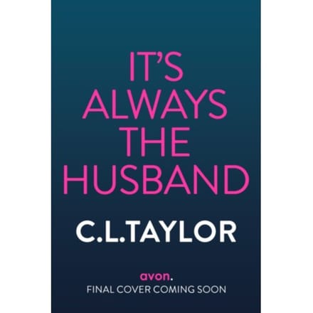 It’s Always The Husband - C.L. Taylor