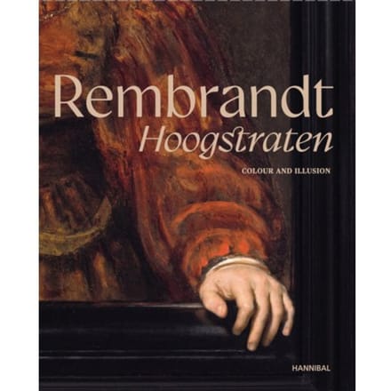 Rembrandt-Hoogstraten - Colour And Illusion - Sabine Pénot