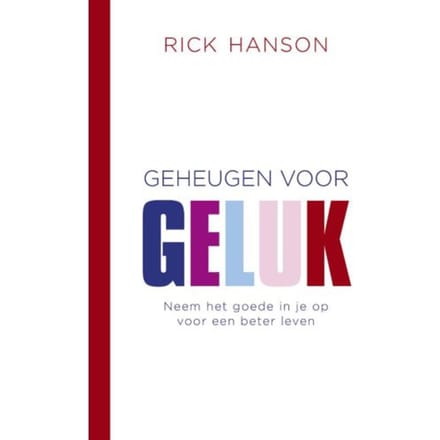 Geheugen Voor Geluk - Rick Hanson