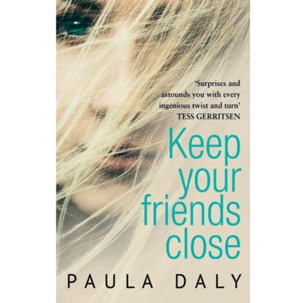 Keep Your Friends Close - Paula Daly