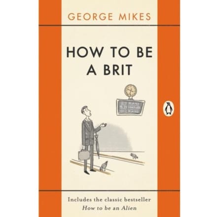 How To Be A Brit - George Mikes