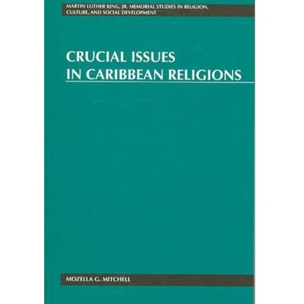 Crucial Issues In Caribbean Religions - Mozella G. Mitchell