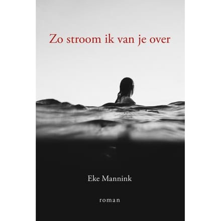 Zo Stroom Ik Van Je Over - Eke Mannink