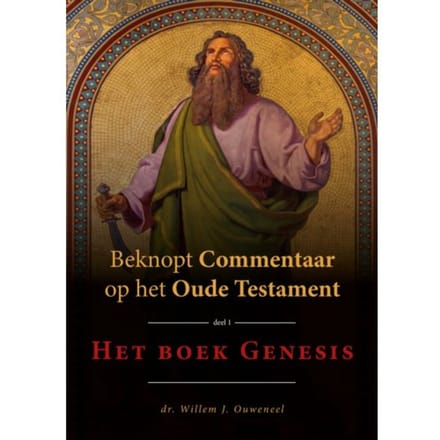 Beknopt Commentaar Op Het Oude Testament / 1 Het Boek Genesis - Willem J. Ouweneel