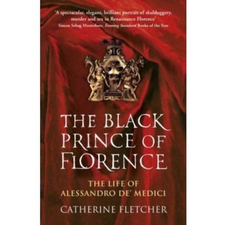 The Black Prince Of Florence - Catherine Fletcher