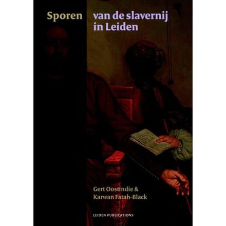 Sporen Van De Slavernij In Leiden - Gert Oostindie