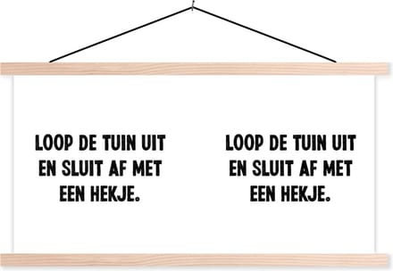 Posterhanger incl. Poster 90x45 cm - Schoolplaat - Loop de tuin uit en sluit af - Spreuken - Quotes - Textielposter - Blanke latten