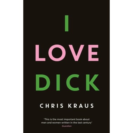 I Love Dick by Chris Kraus Paperback Boek 9781781256480