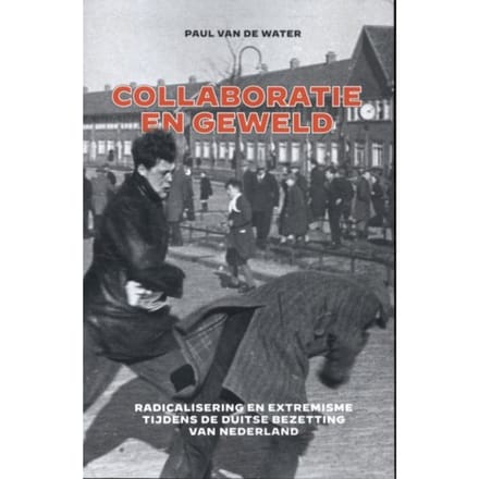 Collaboratie En Geweld - Handelseditie - Paul van de Water