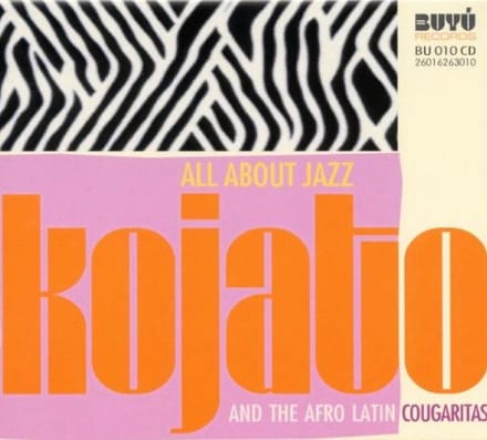 Kojato And The Afro Latin Cougaritas - All About Jazz (CD)