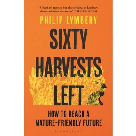 Sixty Harvests Left - Philip Lymbery