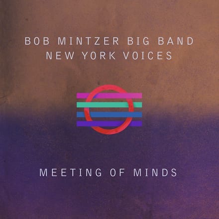 Bob Mintzer Big Band | New York Voices - Meeting Of Minds (CD)