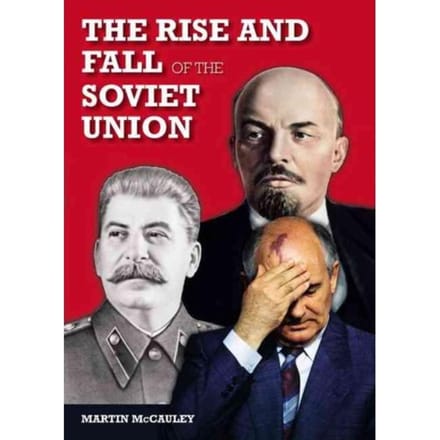 The Rise And Fall Of The Soviet Union - Martin McCauley