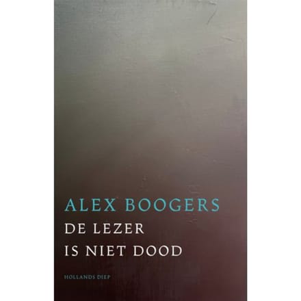 De Lezer Is Niet Dood - Alex Boogers