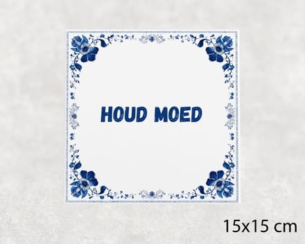 Spreuk tegel 15x15 cm Houd moed