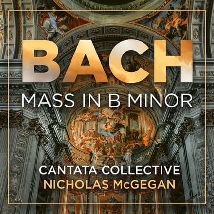 Cantata Collective, Nicholas McGegan - J.S. Bach: Mass In B Minor (2 CD)