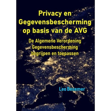 Privacy En Gegevensbescherming Op Basis Van De Avg - Leo Besemer