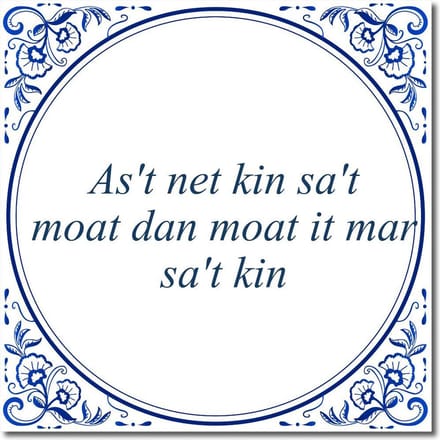 Tegeltje met standaard - As't net kin sa't moat dan moat it mar sa't kin