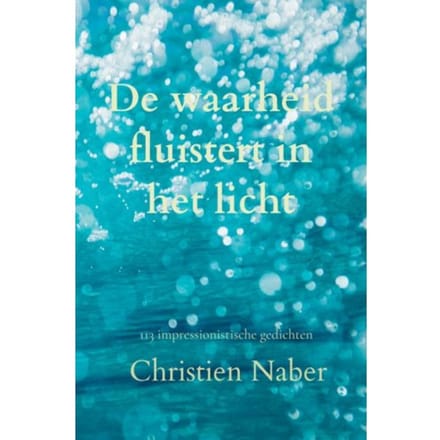 De Waarheid Fluistert In Het Licht - Christien Naber