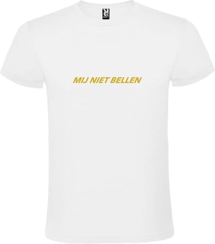 Wit T-Shirt met “ Mij Niet Bellen “ tekst Goud Size XXXXXL