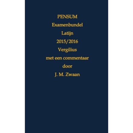 Pensum Examenbundel Latijn / 2015/2016 Vergilius - Jan Marcus Zwaan
