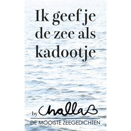 Ik Geef Je De Zee Als Kadootje! - Berend-Jan Challa