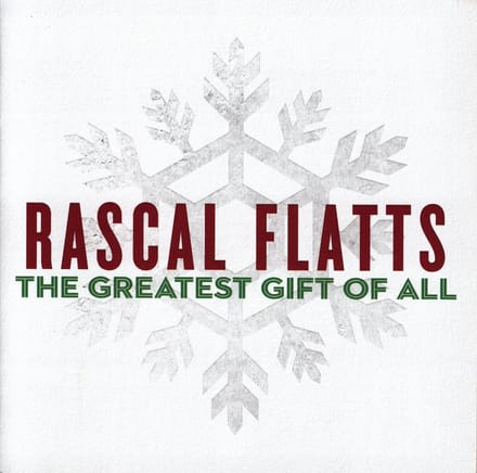 Greatest Gift Of All - Rascal Flatts