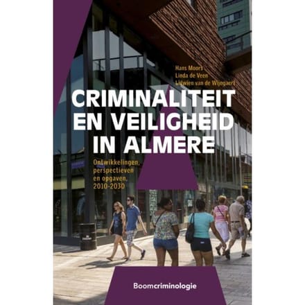Criminaliteit En Veiligheid In Almere - Hans Moors