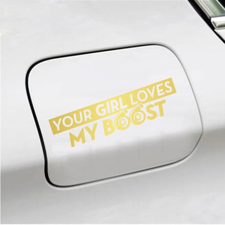 Bumpersticker - Your Girl Love My Boost - 7 X 18 - Goud