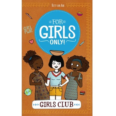Girls Club - For Girls Only! - Hetty van Aar