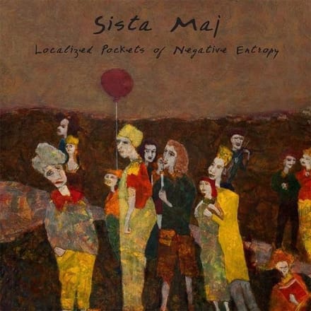 Sista Maj - Localized Pockets Of Negative Entropy
